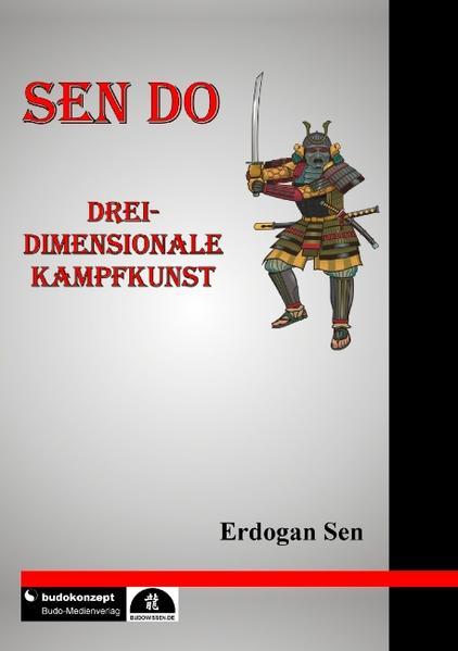 Sen Do - Drei-dimensionale Kampfkunst (Sen, Erdogan)