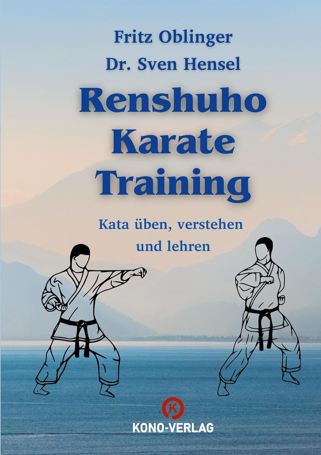 Oblinger Ren Shu Ho: Übungsformen des Karate - Oblinger, Fritz / Hensel, Dr. Sven