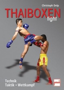 Thaiboxen fight - Technik - Taktik - Wettkampf (Delp, Christoph)