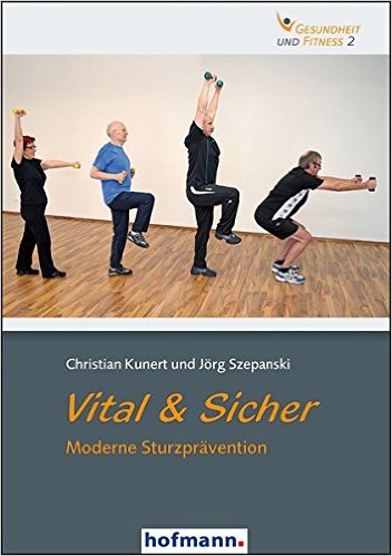 Vital & Sicher: Moderne Sturzprävention (Kunert, Christian / Szepanski, Jörg)