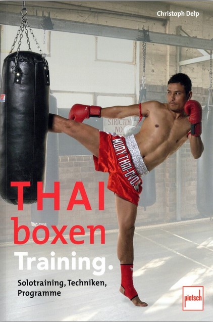 Thaiboxen Training. - Solotraining, Techniken, Programme (Delp, Christoph)