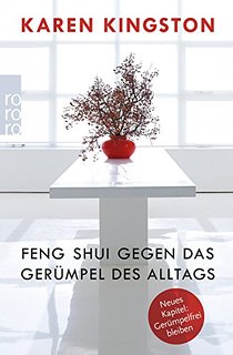 Feng Shui gegen das Gerümpel des Alltags - Kingston, Karen