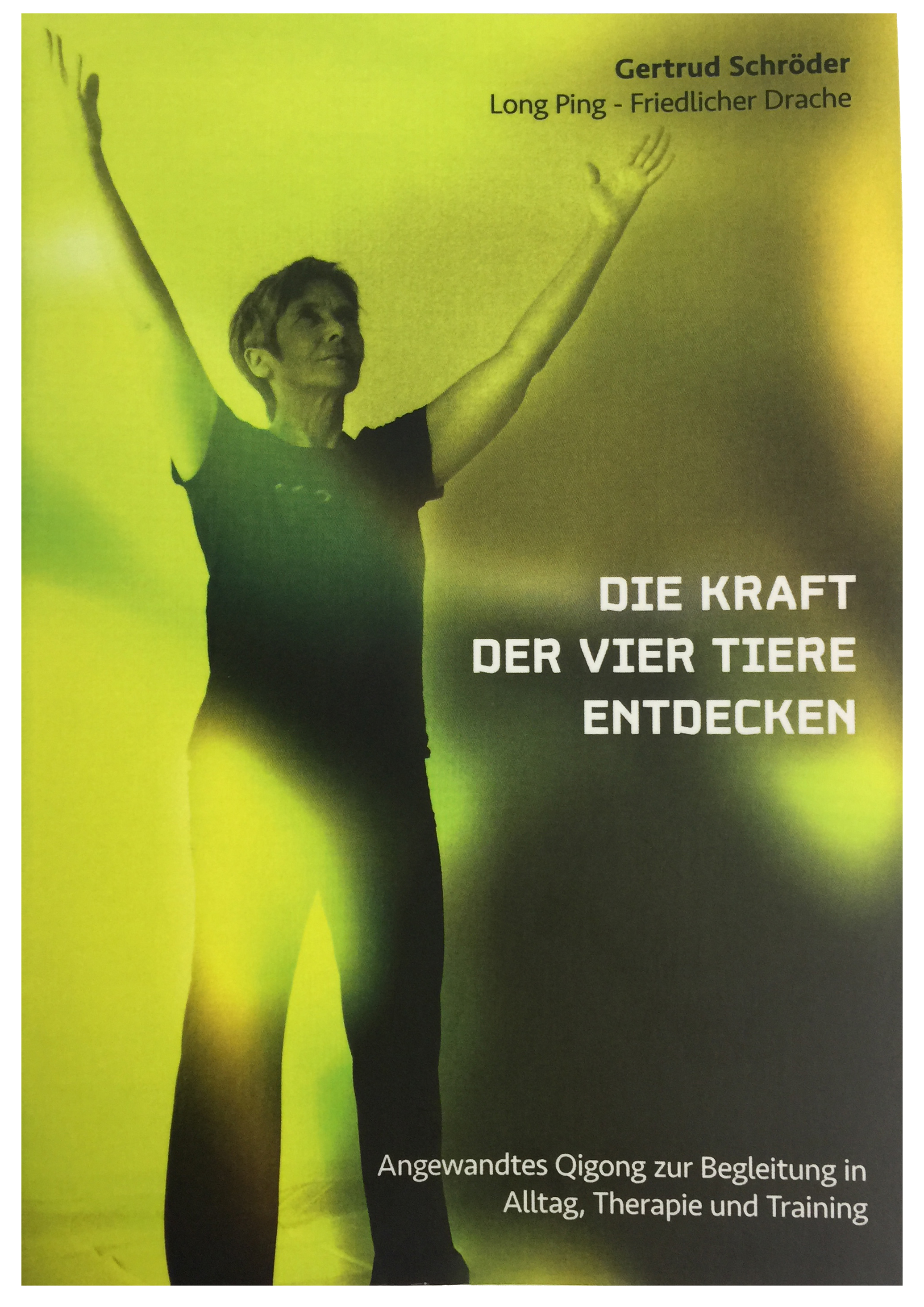 Angewandtes Qigong zur Begleitung in Alltag, Therapie und Training - Schröder, Gertrud