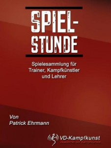 Spielstunde - Spielesammlung für Trainer, Kampfkünstler und Lehrer (Ehrmann, Patrick)