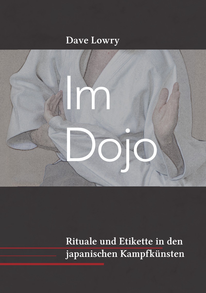 Im Dojo – Rituale und Etikette in den japanischen Kampfkünsten - Lowry, Dave