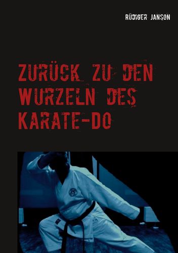 Zurück zu den Wurzeln des Karate-Do: Effizientes Karate für Ü50 (Band 2) - Janson, Rüdiger