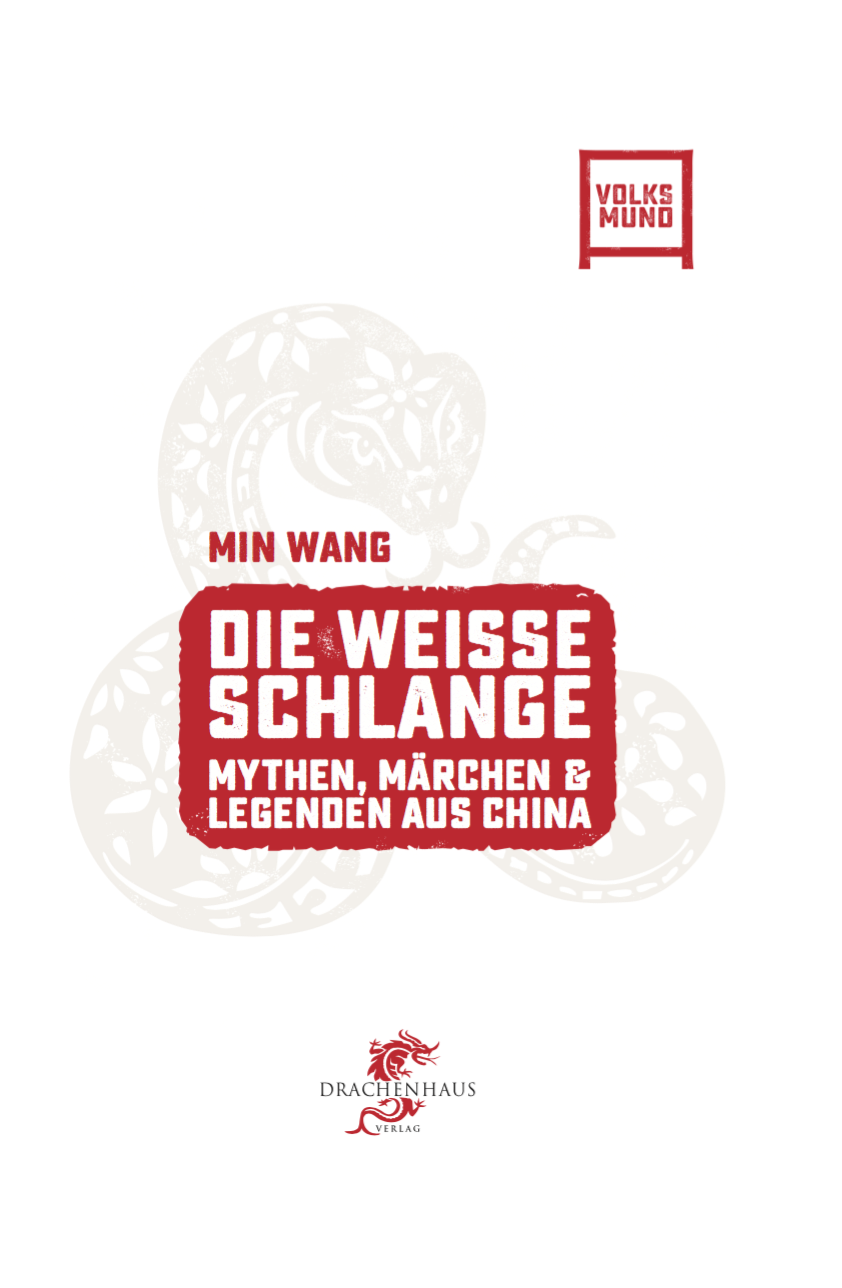 DIE WEISSE SCHLANGE: Chinesische Märchen, Mythen und Legenden (Min, Winter, König)
