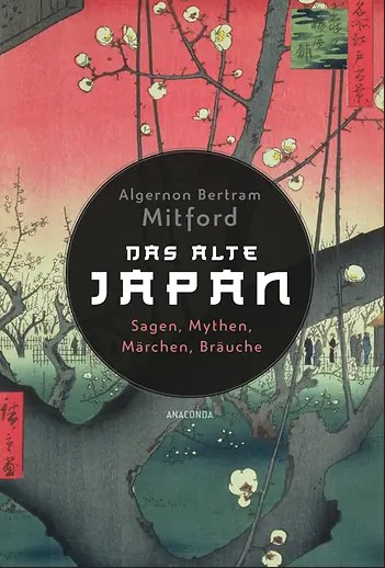 Das alte Japan – Sagen, Mythen, Märchen, Bräuche (Bertram Mitford, Algernon)