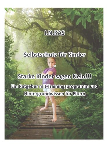 I.N.KAS Selbstschutz für Kinder - Starke Kinder sagen Nein!!! (Weyand, Nils)