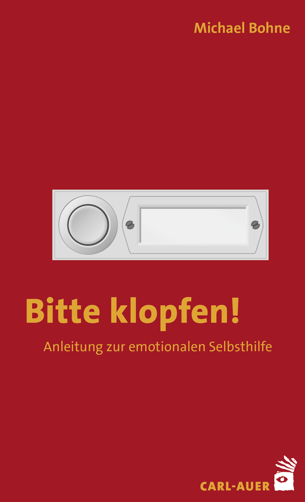 Bitte klopfen! Anleitung zur emotionalen Selbsthilfe (Bohne, Michael)