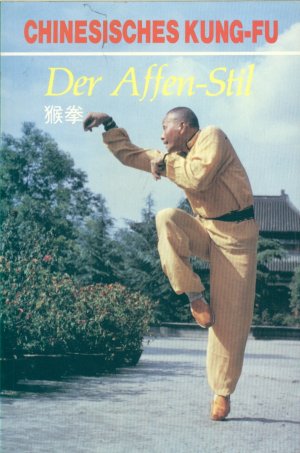 Der Affenstil: Chinesisches Kung-Fu (Yuntai Xi, Gaozhong Li)