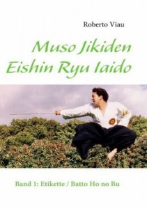 Muso Jikiden Eishin Ryu Iaido Band 1: Etikette / Batto Ho no Bu (Viau, Roberto)