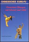 Elementare Übungen mit Schwert und Säbel (Yuntai Xi, Gaozhong Li)