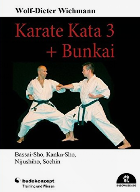 Karate Kata 3 + Bunkai: Bassai-Sho,Kanku-Sho, Nijushiho und Sochin - Wichmann, Wolf-Dieter