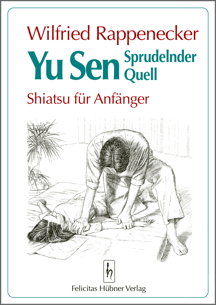 Yu Sen – Shiatsu für Anfänger / Sprudelnder Quell (Rappenecker, Wilfried)