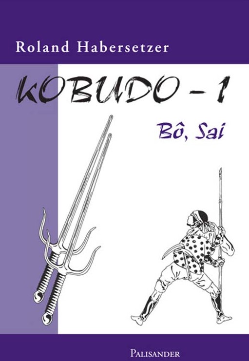 Kobudo 1: Die Waffenkunst aus Okinawa (Bo, Sai) (Habersetzer, Roland)