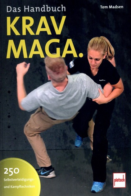 Krav-Maga. Das Handbuch - 250 Selbstverteidigungs- und Kampftechniken (Madsen, Tom)
