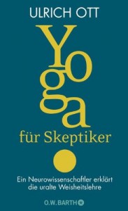 Yoga für Skeptiker (Dr. Ulrich Ott)