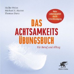 Das Achtsamkeits-Übungsbuch - Für Beruf und Alltag