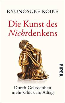 Die Kunst des Nichtdenkens (Koike, Ryunosuke)