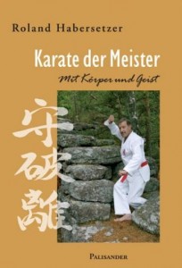 Karate der Meister - Mit Körper und Geist - Habersetzer, Roland