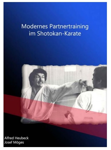 Modernes Partnertraining im Shotokan-Karate: Traditionelle und moderne Formen des Kumite-Trainings (Heubeck, Alfred  / Möges, Josef)