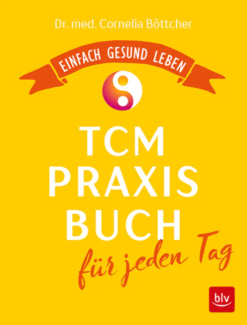Das TCM-Praxisbuch für jeden Tag (Böttcher, Dr. Med. Cornelia)