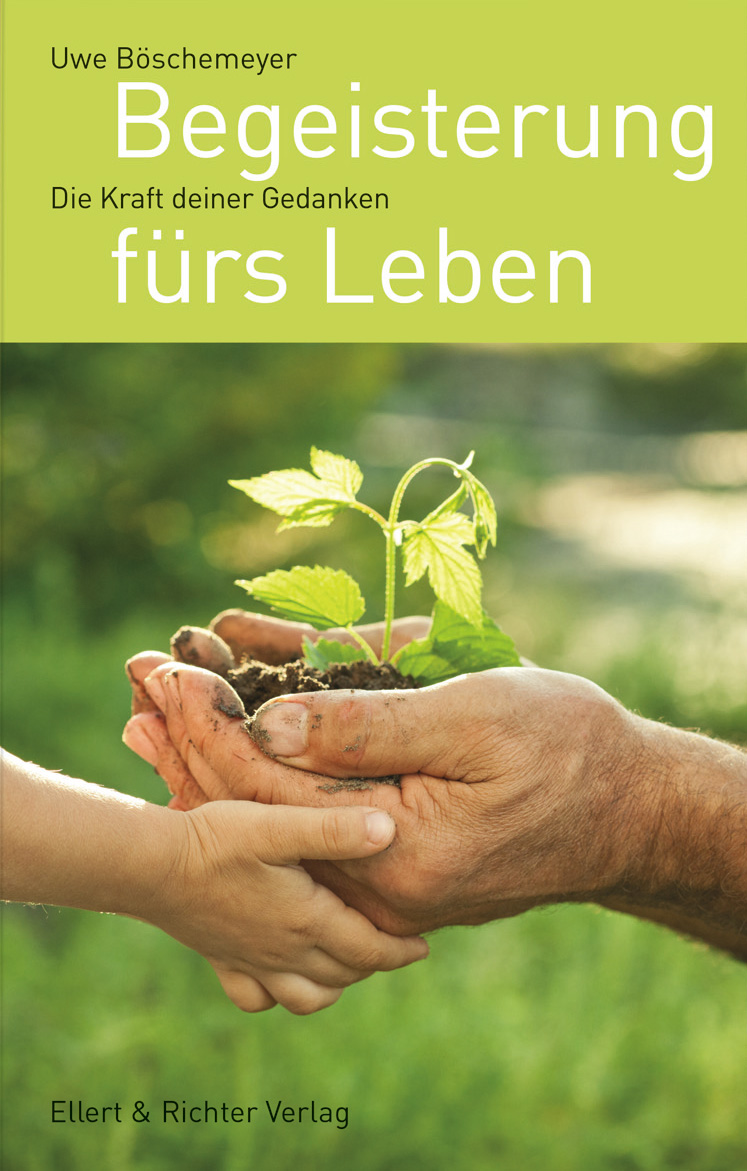 Begeisterung fürs Leben: Die Kraft deiner Gedanken