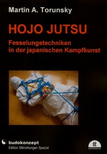 Hojo Jutsu - Fesselungstechniken in der japanischen Kampfkunst (Torunsky, Martin A.)