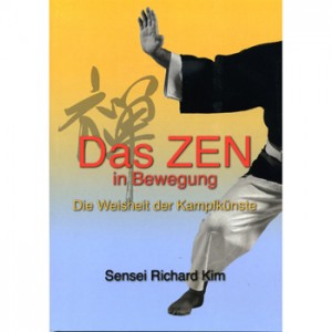 Das Zen in Bewegung - Die Weisheit der Kampfkünste