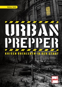 Urban Prepper - Krisen überleben in der Stadt (Dold, Walter)