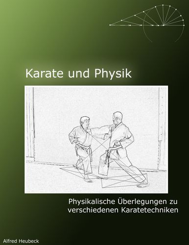 Karate und Physik: Physikalische Überlegungen zu verschiedenen Grundtechniken (Heubeck, Alfred)