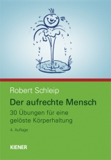 Der aufrechte Mensch - 30 Übungen für eine gelöste Körperhaltung (Schleip, Robert)