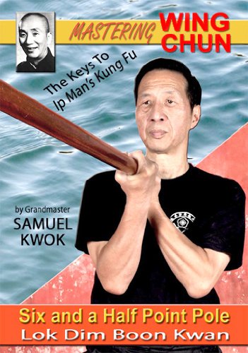 DVD Mastering Wing Chun Vol.7 Samuel Kwok - Six and a Half Point Pole Lok Dim Boon Kwan