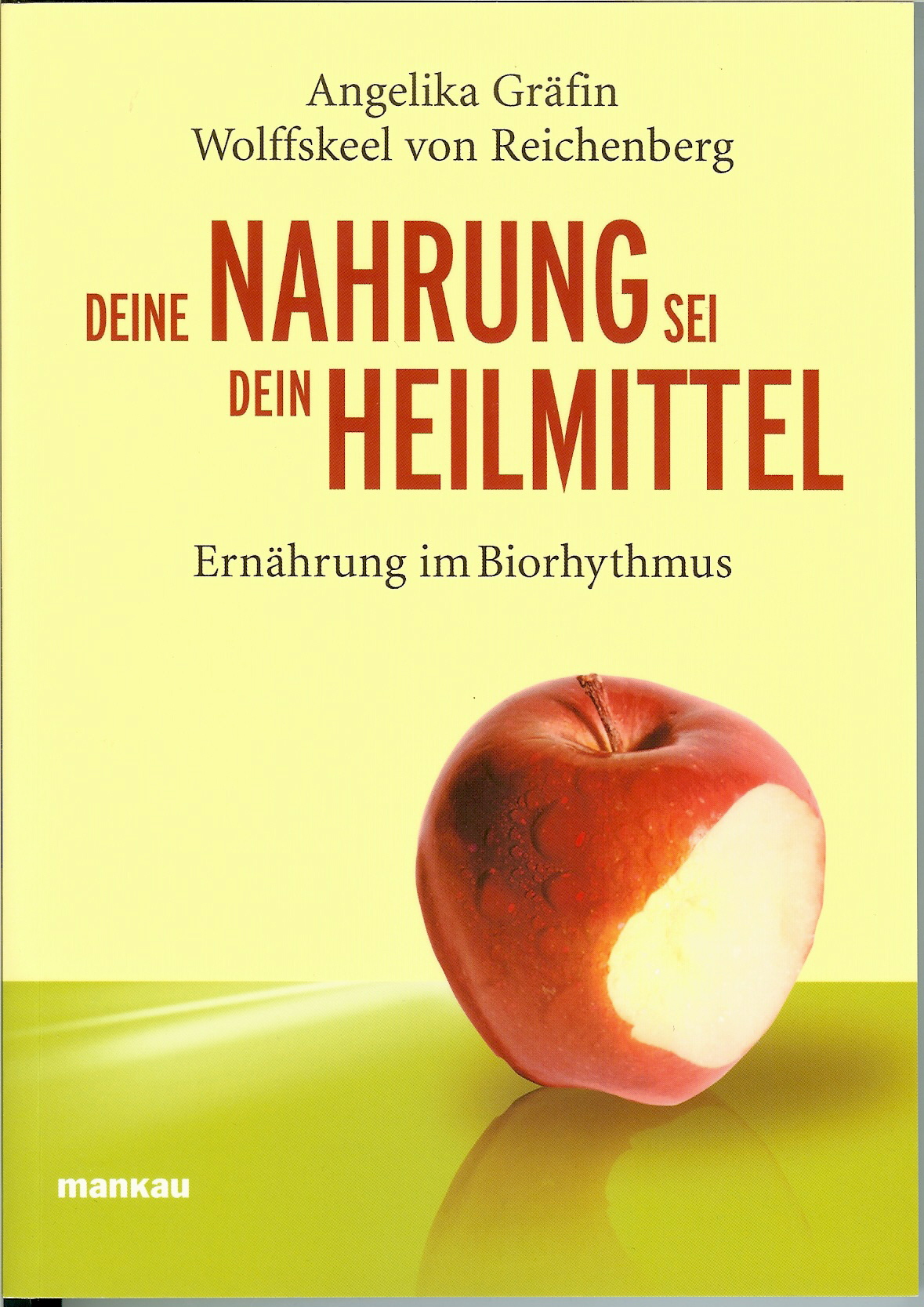 Deine Nahrung sei dein Heilmittel: Ernährung im Biorhythmus (von Wolffskeel, von Reichenberg, Gräfin)