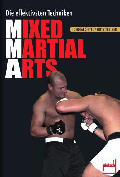 Mixed Martial Arts - Die effektivsten Techniken (Ettl, Gerhard  / Treiber, Fritz)