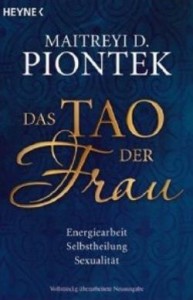 Das Tao der Frau - Maitreyi D. Piontek