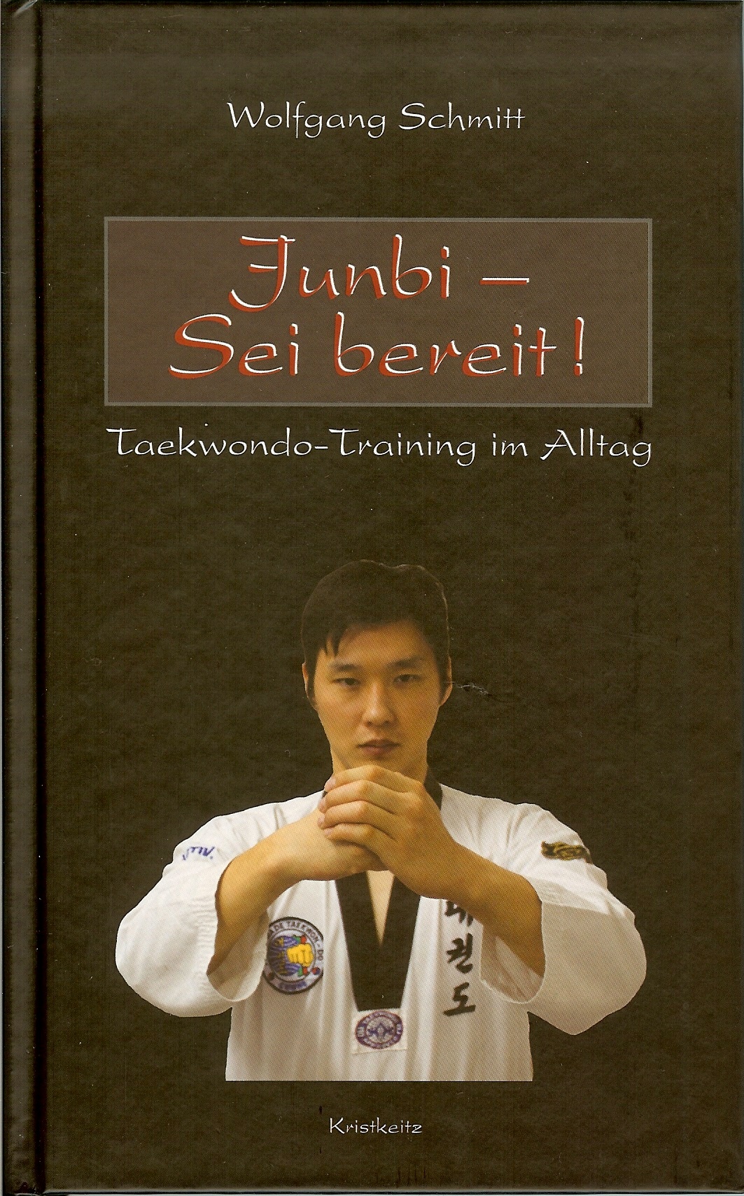 Junbi — Sei bereit! Taekwondo-Training im Alltag (Schmitt, Wolfgang)