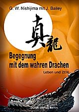 Begegnung mit dem wahren Drachen - Nishijima, G.W. / Bailey, J.