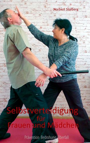 Selbstverteidigung für Frauen: Prävention - Bedrohung - Überfall (Stolberg, Norbert)