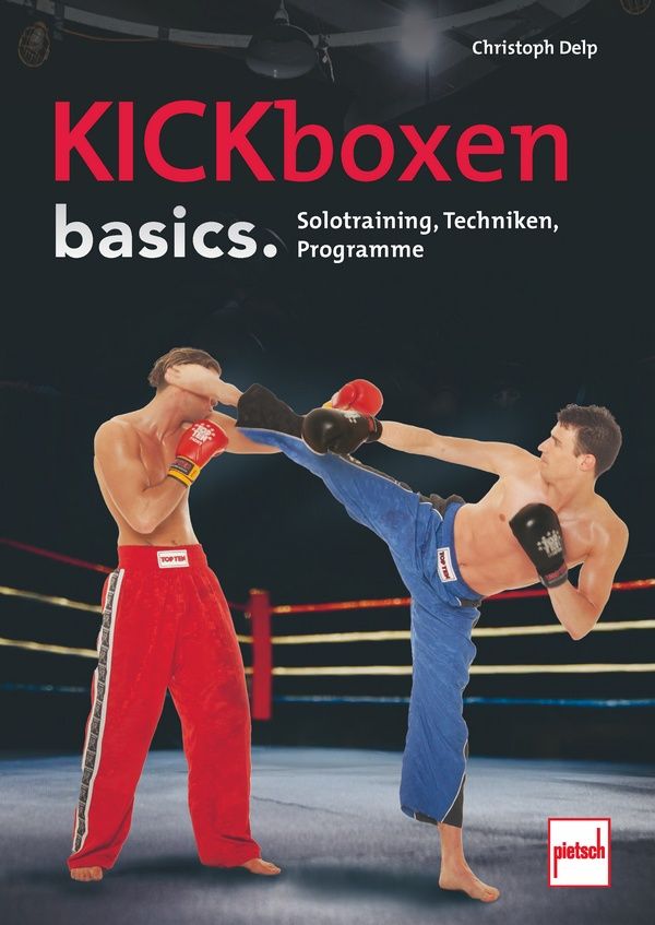 Kickboxen basics - Mit Weltmeister Martin Albers (Delp, Christoph)
