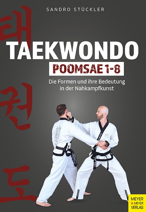 Taekwondo Poomsae 1-8: Die Formen und ihre Bedeutung in der Nahkampfkunst (Stückler, Sandro)