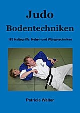 Judo Bodentechniken: 163 Haltegriffe, Hebel- und Würgetechniken (Walter, Patricia)