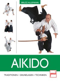 Aikido - Traditionen - Grundlagen - Techniken (Allemann, Bruce)