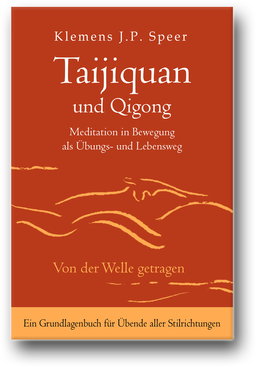 Taijiquan und Qigong: Meditation in Bewegung als Übungs- und Lebensweg - Speer, Klemens J.P.