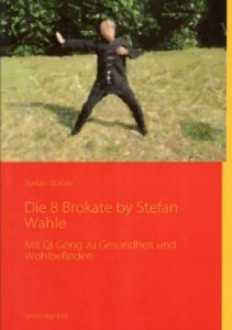 Die 8 Brokate - Qigong - Wahle, Stefan