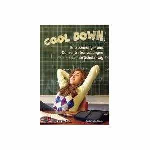 Cool down! Entspannungs- und Konzentrationsübungen im Schulalltag