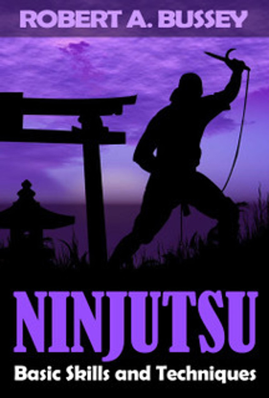 Ninjutsu Basic Skills and Techniques (Robert A. Bussey) ENGLISCH