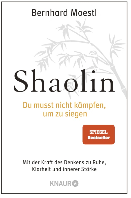 Shaolin - Du musst nicht kämpfen, um zu siegen! (Moestl, Bernhard)