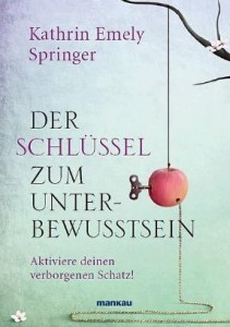 Der Schlüssel zum Unterbewusstsein (von Springer, Kathrin Emely) (BUCH)
